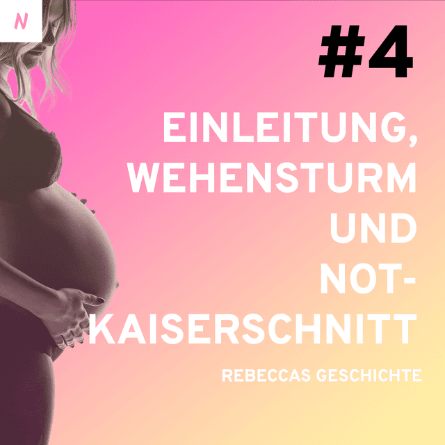 Einleitung, Wehensturm und Notkaiserschnitt - Rebeccas Geschichte