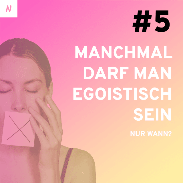 Manchmal darf man egoistisch sein - nur wann?